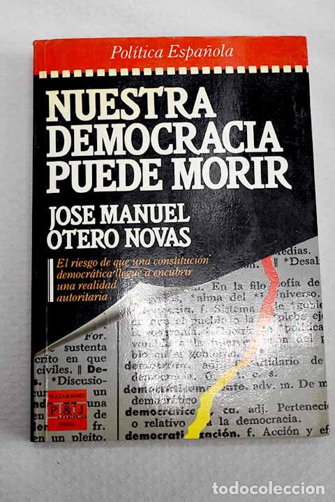 Libros: Nuestra democracia puede morir.- Otero Novas, Jos&eacute; Manuel