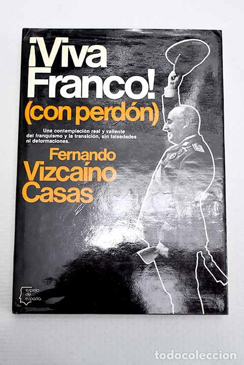 Libros: &iexcl;Viva Franco! (con perd&oacute;n).- Vizca&iacute;no Casas, Fernando