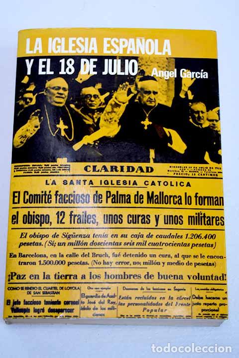 Libros: La Iglesia espa&ntilde;ola y el 18 de julio.- Fuente de la Ojeda, A. G.