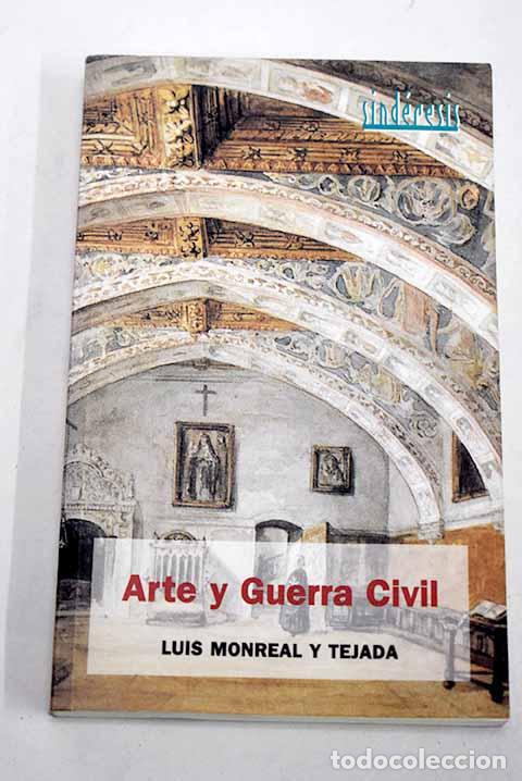 Libros: Arte y guerra civil: Monreal y Tejada, Luis.- Monreal y Tejada, Luis