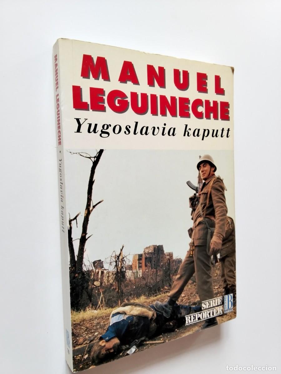 Livres: Manuel Leguineche - Yugoslavia Kaputt (Primera edici&oacute;n)