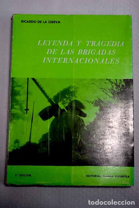 Libros: Leyenda y tragedia de las brigadas internacionales.- Cierva, Ricardo de la