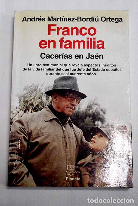Libros: Franco en familia: cacer&iacute;as en Ja&eacute;n.- Mart&iacute;nez-Bordi&uacute; Ortega, Andr&eacute;s