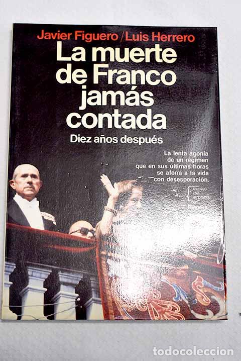 Libros: La muerte de Franco jam&aacute;s contada: diez a&ntilde;os despu&eacute;s.- Figuero, Javier