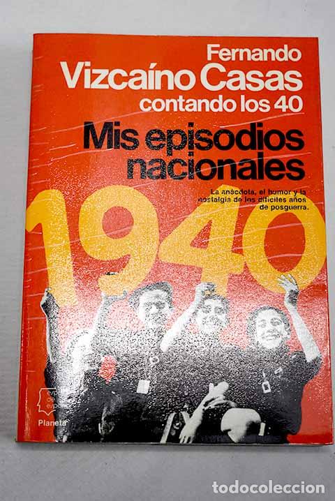 Libros: Mis episodios nacionales: contando los 40.- Vizca&iacute;no Casas, Fernando