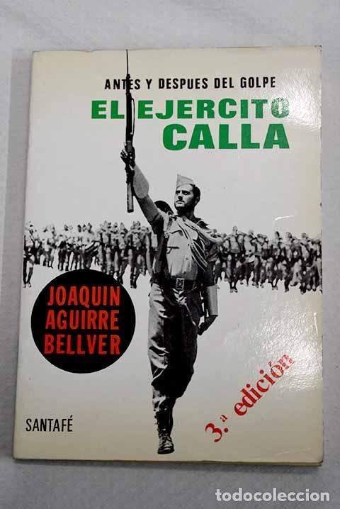 Libros: El ej&eacute;rcito calla: antes y despu&eacute;s del golpe .- Aguirre Bellver, Joaqu&iacute;n