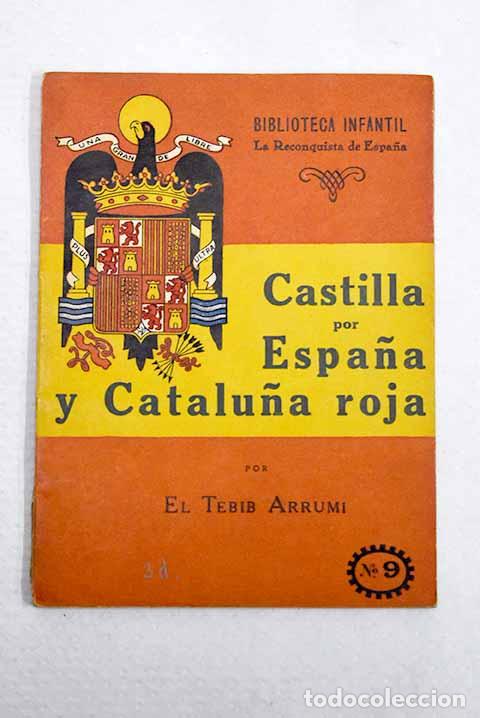 Libros: Castilla por Espa&ntilde;a y Catalu&ntilde;a roja.- Arrumi, Tebib