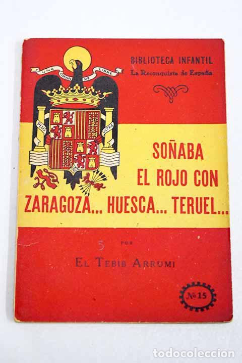 Libros: So&ntilde;aba el rojo con Zaragoza, Huesca, Teruel.- Arrumi, Tebib