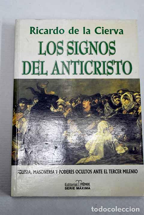 Libri di seconda mano: Los signos del anticristo: iglesia, masoner&iacute;a total y poderes ocultos ante el tercer milenio