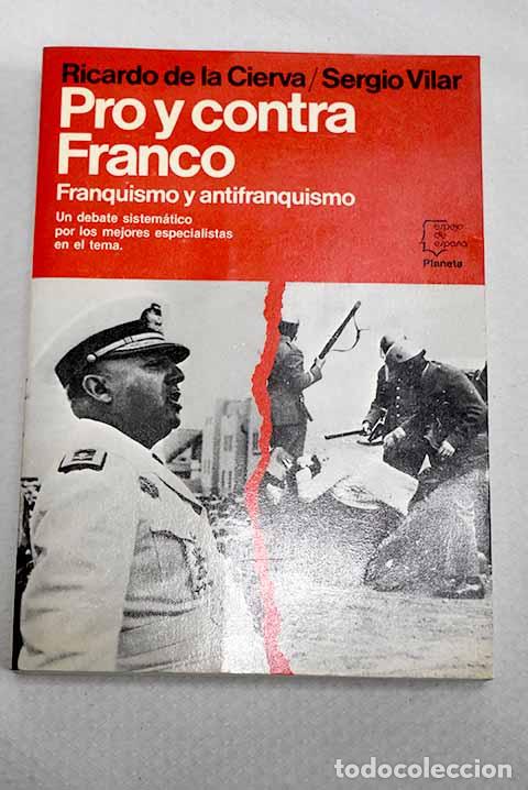 Livres: Pro y contra Franco: franquismo y antifranquismo.- Cierva, Ricardo de la