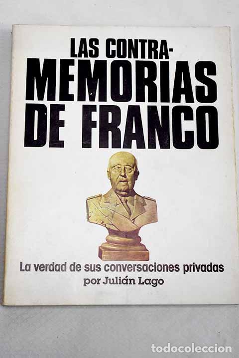 Livres: Las contra-memorias de Franco (la verdad de sus conversaciones privadas).- Lago, Juli&aacute;n