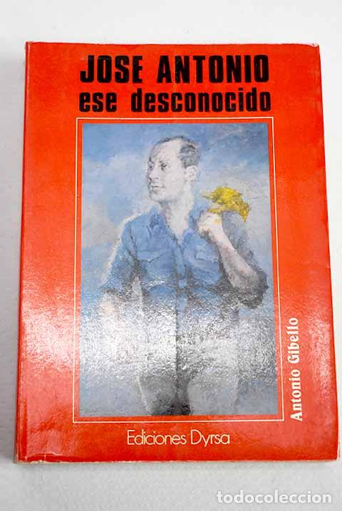 Livres: Jos&eacute; Antonio, ese desconocido.- Gibello Garc&iacute;a, Antonio