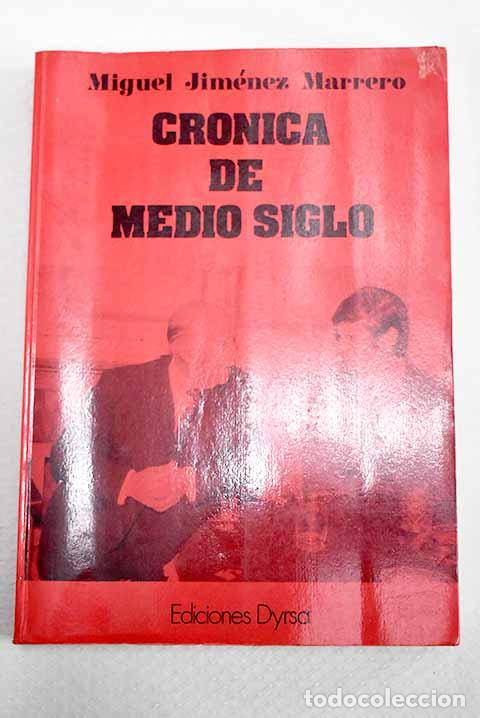 Libros: Cr&oacute;nica de medio siglo: (Primera parte).- Jim&eacute;nez Marrero, Miguel