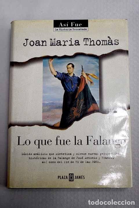 Libros: Lo que fue la falange: la Falange y los falangistas de Jos&eacute; Antonio, Hedilla y la unificaci&oacute;n