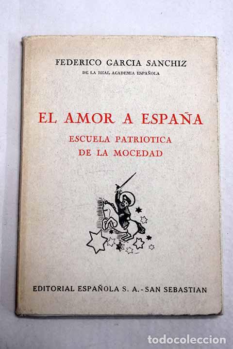 Libros: El amor a Espa&ntilde;a: escuela patri&oacute;tica de la Mocedad.- Garc&iacute;a Sanchiz, Federico