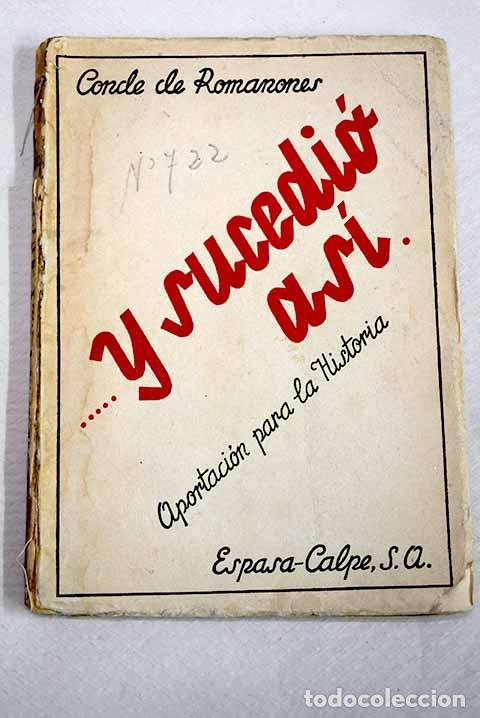 Libros: Y sucedi&oacute; asi: aportaci&oacute;n para la historia.- Romanones, &Aacute;lvaro de Figueroa y Torres