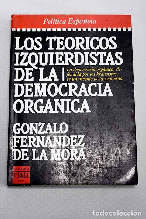 Libros: Los te&oacute;ricos izquierdistas de la democracia org&aacute;nica.- Fern&aacute;ndez de la Mora, Gonzalo