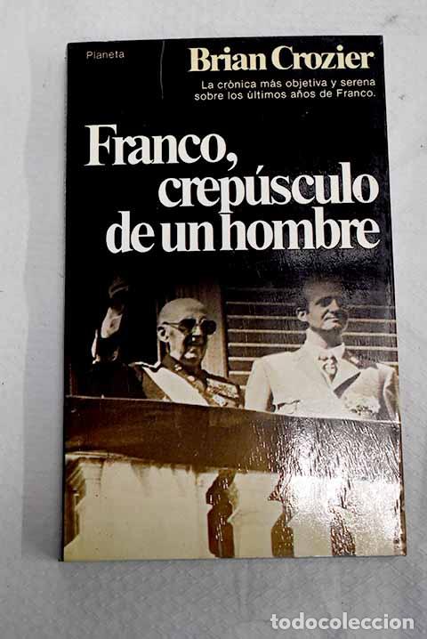 Libros: Franco, crep&uacute;sculo de un hombre.- Crozier, Brian