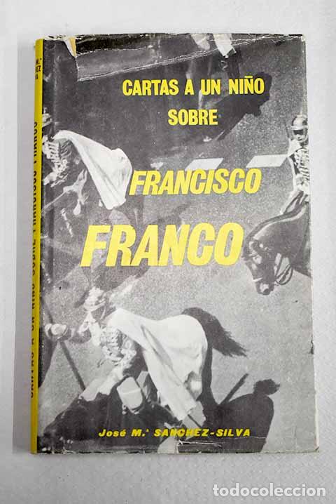 Libros: Cartas a un ni&ntilde;o sobre Francisco Franco.- S&aacute;nchez-Silva, Jos&eacute; Mar&iacute;a