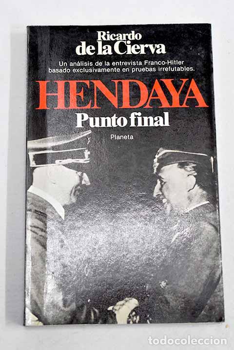 Libros: Hendaya: punto final.- Cierva, Ricardo de la
