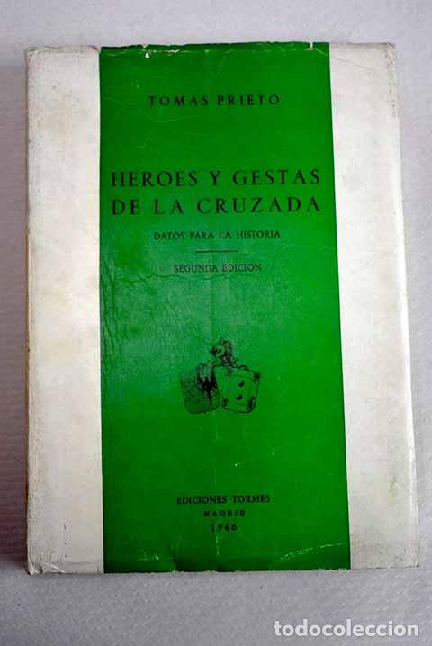 Livres: H&eacute;roes y gestas de la Cruzada: datos para la Historia.- Prieto, Tom&aacute;s