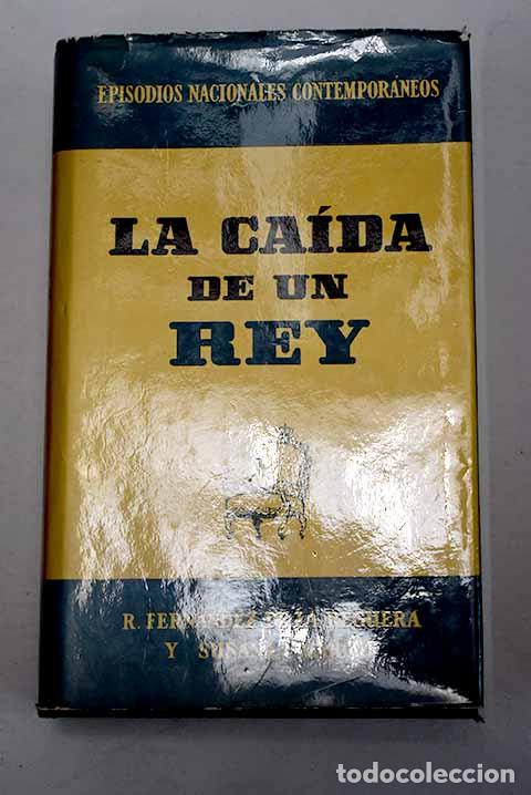 Livres: La ca&iacute;da de un rey: Fern&aacute;ndez de la Reguera, Ricardo.- Fern&aacute;ndez de la Reguera, Ricardo