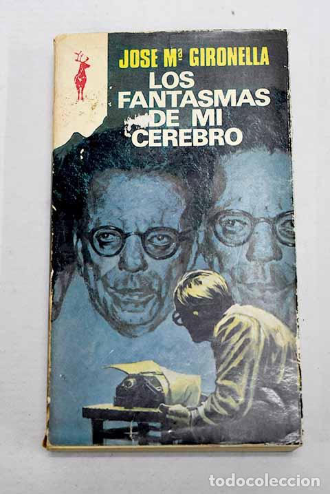 Livres: Los fantasmas de mi cerebro.- Gironella, Jos&eacute; Mar&iacute;a
