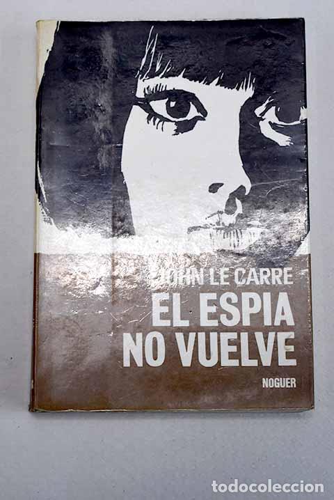 Libros: El esp&iacute;a no vuelve: Le Carr&eacute;, John.- Le Carr&eacute;, John