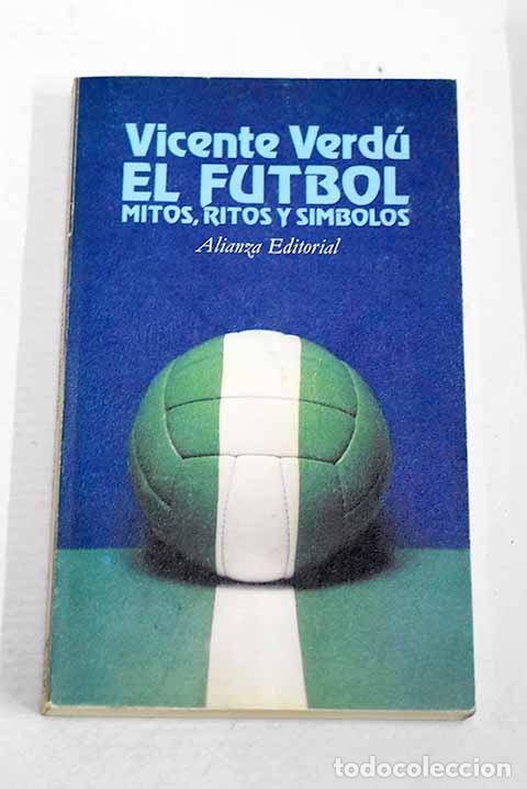Libros: El f&uacute;tbol: mitos, ritos y s&iacute;mbolos.- Verd&uacute;, Vicente