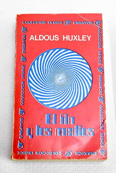 Libros: El fin y los medios: una encuesta acerca de la naturaleza de los ideales y de los m&eacute;todos ...