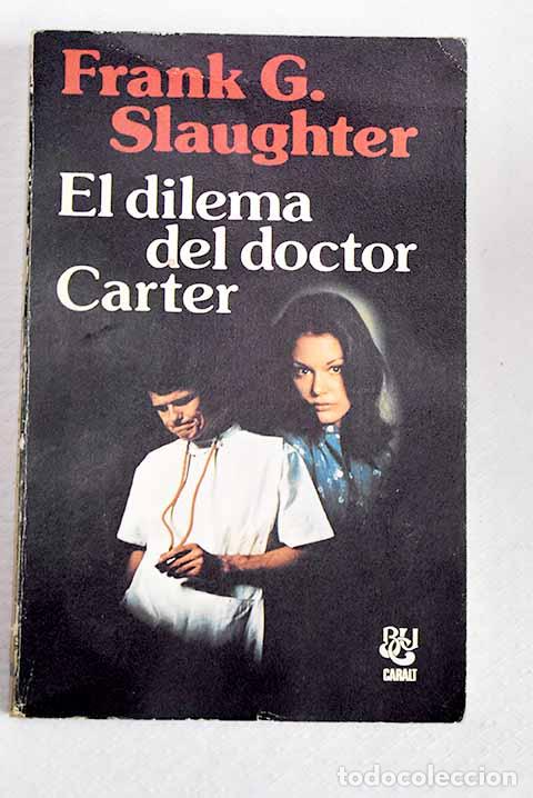 Libros: El dilema del doctor Carter.- Slaughter, Frank G.