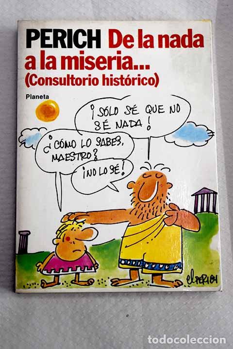 Libros: De la nada a la miseria.: (consultorio hist&oacute;rico).- Perich, Jaime