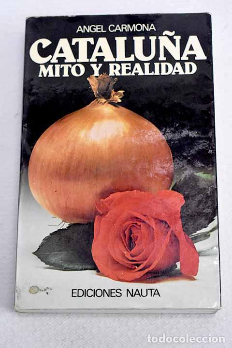 Libros: Catalu&ntilde;a, mito y realidad.- Carmona, Angel