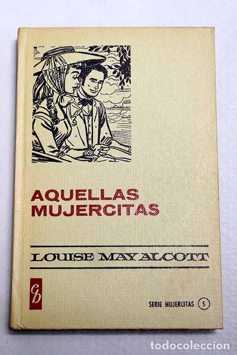B&uuml;cher: Aquellas mujercitas: Alcott, Louise May.- Alcott, Louise May