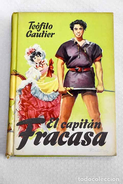 B&uuml;cher: El capit&aacute;n fracasa: Gautier, Th&eacute;ophile.- Gautier, Th&eacute;ophile