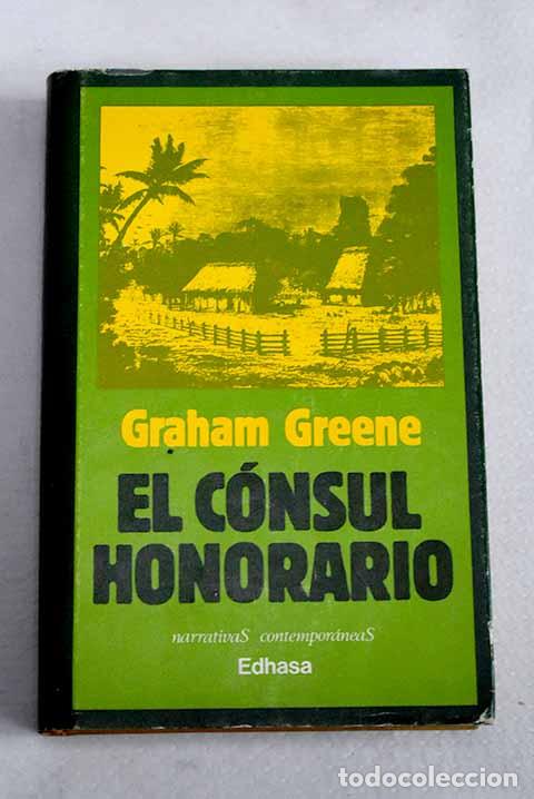 Libros: El c&oacute;nsul honorario: Greene, Graham.- Greene, Graham