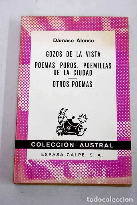 Livres: Gozos de la vista ; Poemas puros ; Poemillas de la ciudad ; Otros poemas.- Alonso, D&aacute;maso