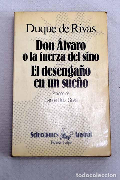 Livres: Don &Aacute;lvaro o La fuerza del sino; El desenga&ntilde;o en un sue&ntilde;o.- Duque de Rivas