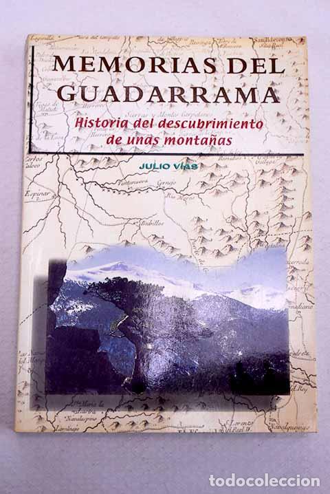 Livres: Memorias del Guadarrama: historia del descubrimiento de unas monta&ntilde;as.- V&iacute;as, Julio