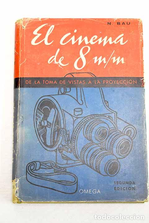 Libros: El cinema de 8 m/m.: De la toma de vistas a la proyecci&oacute;n.- Bau, N.