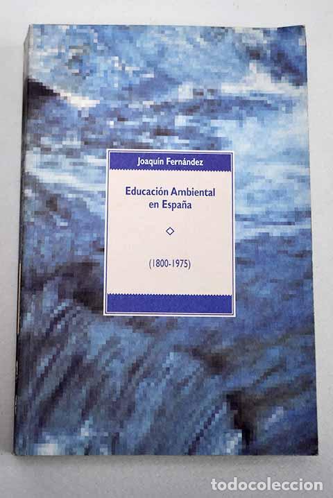Libros: Educaci&oacute;n ambiental en Espa&ntilde;a: 1800-1975.- Fern&aacute;ndez S&aacute;nchez, Joaqu&iacute;n