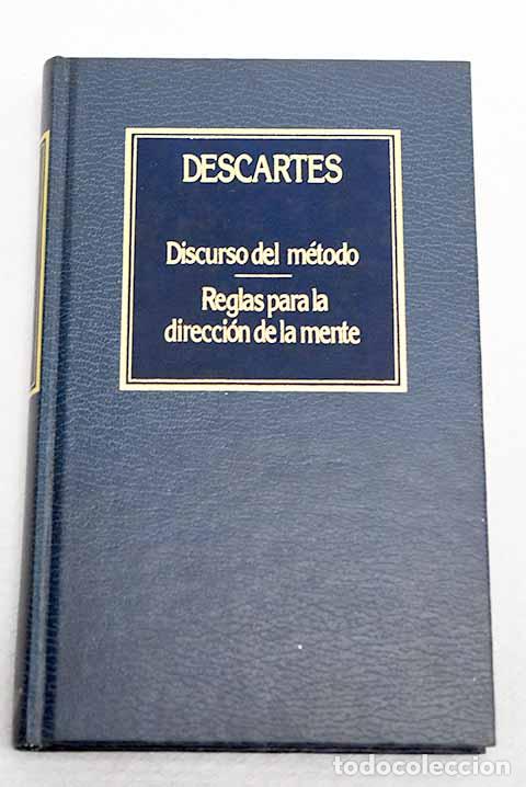 Libros: Discurso del m&eacute;todo; Reglas para la direcci&oacute;n de la mente.- Descartes, Ren&eacute;