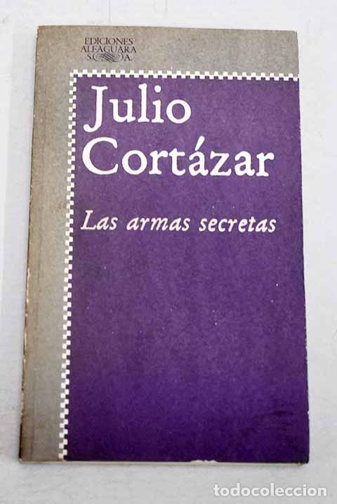Libros: Las armas secretas: Cort&aacute;zar, Julio.- Cort&aacute;zar, Julio
