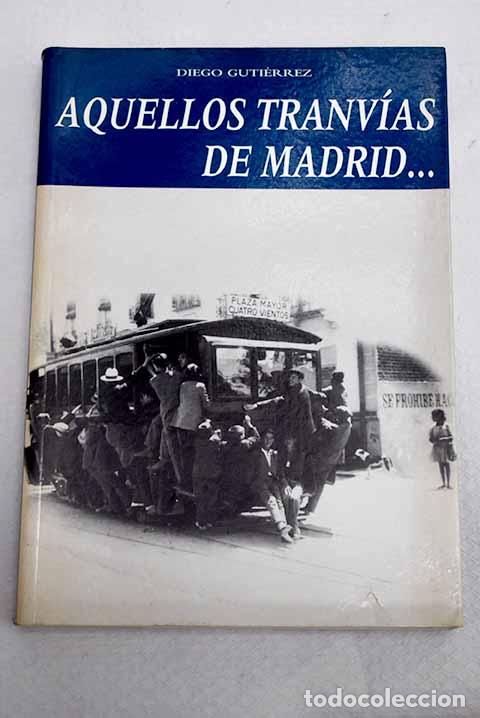 Livros em segunda m&atilde;o: Aquellos tranv&iacute;as de Madrid.- Guti&eacute;rrez G&oacute;mez, Diego