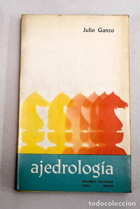 Livros em segunda m&atilde;o: Ajedrologia: Ganzo, Julio.- Ganzo, Julio