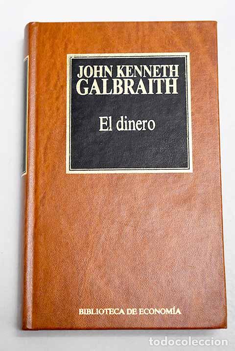 Libros: El dinero: de d&oacute;nde vino-ad&oacute;nde fue.- Galbraith, John Kenneth