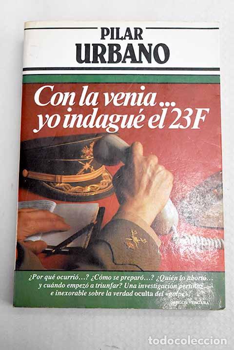 Libros: Con la venia-- yo indagu&eacute; el 23-F.- Urbano, Pilar