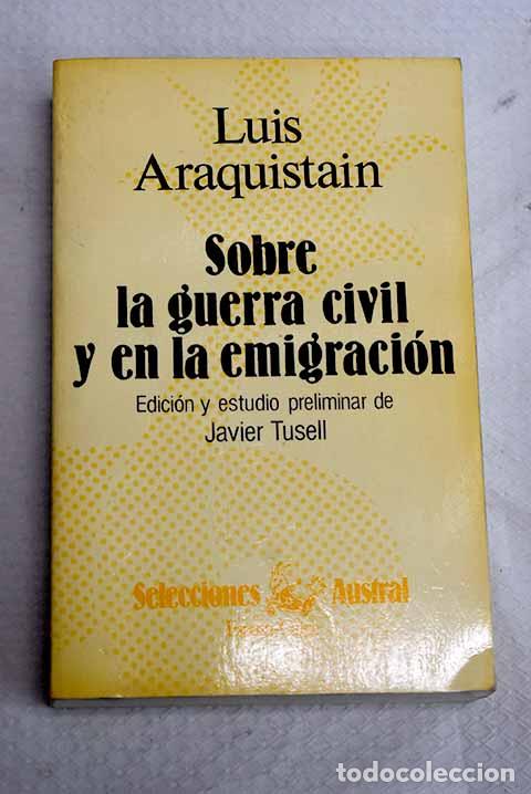 Libros: Sobre la Guerra civil y en la emigraci&oacute;n.- Araquist&aacute;in, Luis