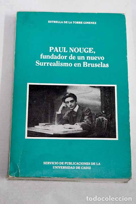 Livros em segunda m&atilde;o: Paul Noug&eacute;, fundador de un nuevo surrealismo en Bruselas.- Torre Gim&eacute;nez, Estrella de la