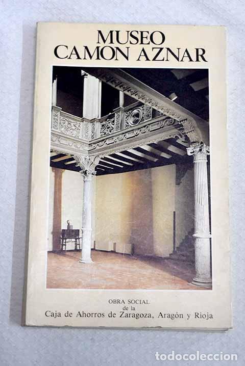 Livros em segunda m&atilde;o: Museo Cam&oacute;n Aznar: : Caja de Ahorros de Zaragoza, Arag&oacute;n y Rioja.